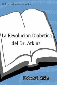 cover of the book La Revolucion Diabetica del Dr. Atkins: El Innovador Programa para Prevenir y Controlar la Diabetes