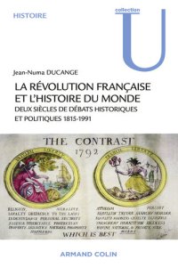 cover of the book La Révolution française et l'histoire du monde: Deux siècles de débats historiques et politiques 1815-1991