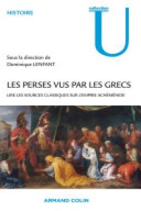 cover of the book Les Perses vus par les Grecs: Lire les sources classiques sur l'empire achéménide