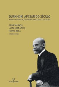 cover of the book Durkheim, Apesar do Século: novas interpretações entre Sociologia e Filosofia (completo)