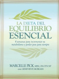 cover of the book La Dieta del Equilibrio Esencial/ The Core Balance Diet: 4 Semanas Para acelerar Su Metabolismo Y Perder Peso Para Siempre/ 4 Weeks to Boost Your Metabolism and Lose Weight for Good