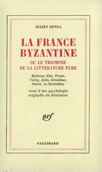 cover of the book La France byzantine ou le triomphe de la littérature pure