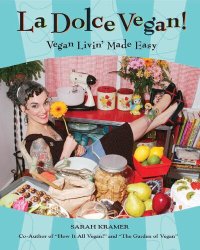 cover of the book La Dolce Vegan!: Vegan Livin' Made Easy