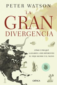 cover of the book La gran divergencia: Cómo y por qué llegaron a ser diferentes el Viejo Mundo y el Nuevo