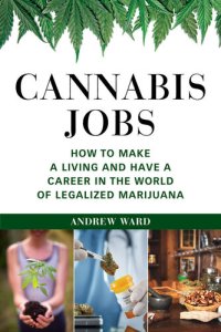 cover of the book Cannabis Jobs: How to Make a Living and Have a Career in the World of Legalized Marijuana