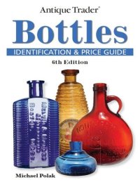 cover of the book Antique Trader Bottles Identification and Price Guide