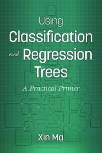 cover of the book Using Classification And Regression Trees: A Practical Primer