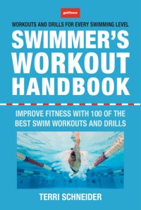 cover of the book The Swimmer's Workout Handbook: Improve Fitness with 100 Swim Workouts and Drills