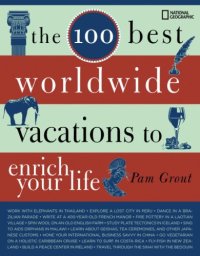cover of the book The 100 Best Worldwide Vacations to Enrich Your Life