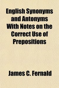 cover of the book English Synonyms and Antonyms With Notes on the Correct Use of Prepositions