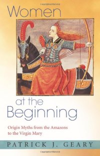cover of the book Women at the Beginning: Origin Myths from the Amazons to the Virgin Mary