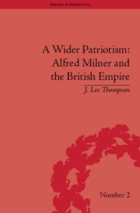 cover of the book A Wider Patriotism: Alfred Milner and the British Empire