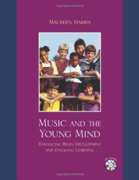 cover of the book Music and the Young Mind: Enhancing Brain Development and Engaging Learning