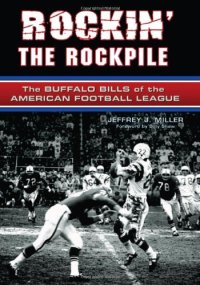 cover of the book Rockin' the Rockpile: The Buffalo Bills of the American Football League