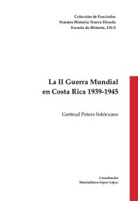 cover of the book La II Guerra Mundial en Costa Rica 1939-1945