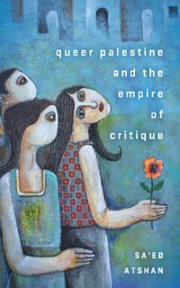 cover of the book Queer Palestine and the Empire of Critique