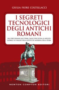 cover of the book I segreti tecnologici degli antichi romani