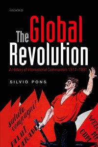 cover of the book The Global Revolution: A History of International Communism 1917-1991