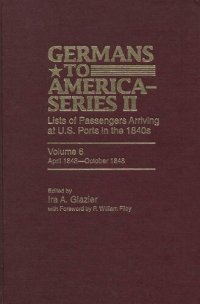 cover of the book Germans to America (Series II), April 1848-October 1848: Lists of Passengers Arriving at U.S. Ports