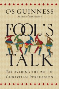 cover of the book Fool's Talk: Recovering the Art of Christian Persuasion