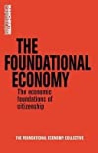 cover of the book Foundational Economy: The Infrastructure of Everyday Life