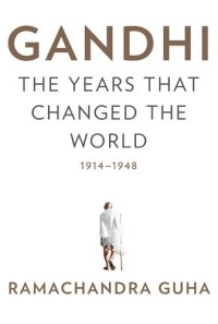 cover of the book Gandhi: The Years That Changed the World, 1914-1948