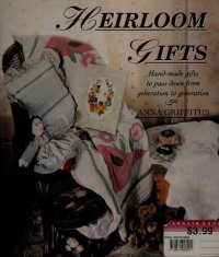 cover of the book Heirloom Gifts: Handmade Gifts to Pass Down from Generation to Generation