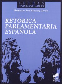 cover of the book Retórica parlamentaria española: 47 (Letras universitarias)