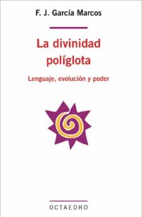 cover of the book La divinidad políglota: Lenguaje, evolución y poder (Lenguaje y comunicación)