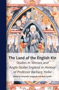 cover of the book The Land of the English Kin: Studies in Wessex and Anglo-Saxon England in Honour of Professor Barbara Yorke