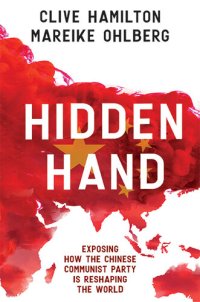 cover of the book Hidden Hand: Exposing how the Chinese Communist Party is reshaping the world