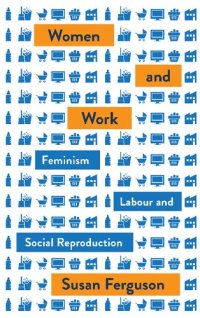 cover of the book Women and Work: Feminism, Labour, and Social Reproduction