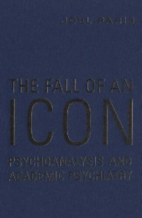 cover of the book The Fall of An Icon: Psychoanalysis and Academic Psychiatry