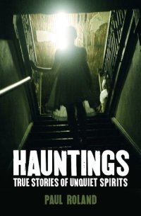 cover of the book Hauntings: True Stories of Unquiet Spirits