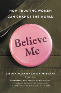 cover of the book Believe Me: How Trusting Women Can Change the World