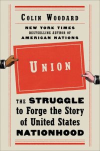 cover of the book Union: The Struggle to Forge the Story of United States Nationhood