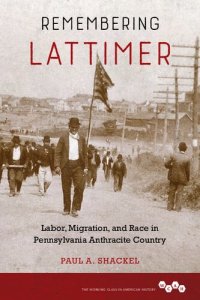 cover of the book Remembering Lattimer : labor, migration, and race in Pennsylvania anthracite country