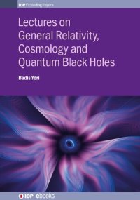 cover of the book Lectures on General Relativity, Cosmology and Quantum Black Holes