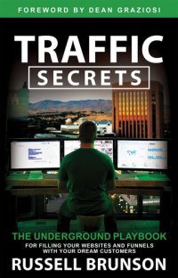 cover of the book Traffic Secrets: The Underground Playbook for Filling Your Websites and Funnels with Your Dream Customers