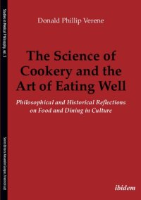 cover of the book The science of cookery and the art of eating well : philosophical and historical reflections on food and dining in culture