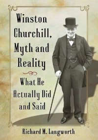 cover of the book Winston Churchill, Myth and Reality: What He Actually Did and Said