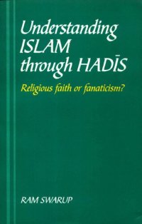 cover of the book Understanding Islam through Hadis - Religious Faith or Fanaticism?