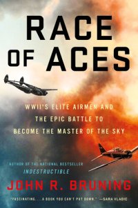 cover of the book Race of Aces: WWII's Elite Airmen and the Epic Battle to Become the Master of the Sky