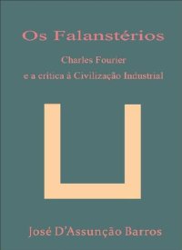 cover of the book Os Falanstérios - Charles Fourier e a crítica à Civilização Industrial