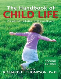 cover of the book The handbook of child life : a guide for pediatric psychosocial care