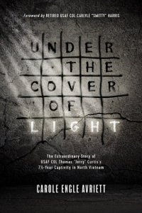 cover of the book Under the Cover of Light: The Extraordinary Story of USAF COL Thomas "Jerry" Curtis's 7 1/2 -Year Captivity in North Vietnam