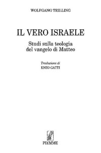 cover of the book Il vero Israele. Studi sulla teologia del Vangelo di Matteo