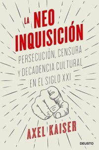 cover of the book La neoinquisición: Persecución, censura y decadencia cultural en el siglo XXI