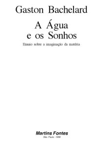 cover of the book A Água e os Sonhos : Ensaio sobre a Imaginação da Matéria