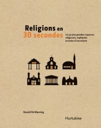 cover of the book Religions en 30 secondes : Les 50 plus grandes croyances religieuses, expliquées en moins d'une minute